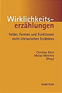 Wirklichkeitserz?lungen: Felder, Formen Und Funktionen Nicht-Literarischen Erz?lens (Paperback, Tabellen)