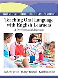 Teaching Oral Language with English Learners : A Developmental Approach (Paperback)