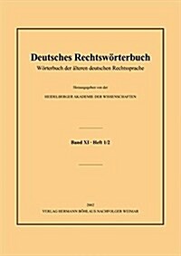 Deutsches Rechtsw?terbuch: W?terbuch Der 훜teren Deutschen Rechtssprache.Band XI, Heft 1/2 - Rat-Rechtsbesitzer (Paperback)