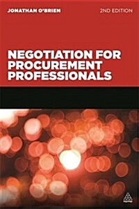 Negotiation for Procurement Professionals : A Proven Approach that Puts the Buyer in Control (Paperback, 2 Revised edition)