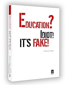 EDUCATION? IDIOT! ITS FAKE!