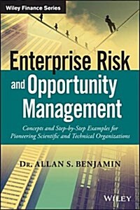 Enterprise Risk and Opportunity Management: Concepts and Step-By-Step Examples for Pioneering Scientific and Technical Organizations (Hardcover)