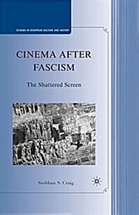 Cinema After Fascism : The Shattered Screen (Paperback, 1st ed. 2010)
