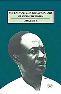 The Political and Social Thought of Kwame Nkrumah (Paperback, 1st ed. 2011)