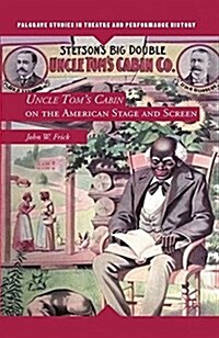 Uncle Toms Cabin on the American Stage and Screen (Paperback, 1st ed. 2012)