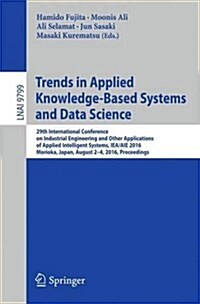 Trends in Applied Knowledge-Based Systems and Data Science: 29th International Conference on Industrial Engineering and Other Applications of Applied (Paperback, 2016)