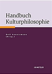 Handbuch Kulturphilosophie (Hardcover)