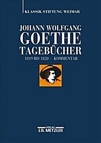 Johann Wolfgang Goethe: Tageb?her: Band Vii,2 Kommentar (1819-1820) (Hardcover)