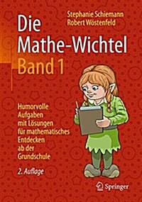 Die Mathe-Wichtel Band 1: Humorvolle Aufgaben Mit L?ungen F? Mathematisches Entdecken AB Der Grundschule (Paperback, 2, 2., Erw. U. Ube)