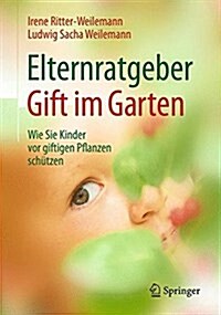 Elternratgeber Gift Im Garten: Wie Sie Kinder VOR Giftigen Pflanzen Sch?zen (Paperback, 1. Aufl. 2017)