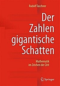 Der Zahlen Gigantische Schatten: Mathematik Im Zeichen Der Zeit (Hardcover, 4, 4., Erw. Aufl.)