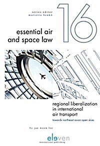 Regional Liberalization in International Air Transport: Towards Northeast Asian Open Skies Volume 16 (Hardcover)