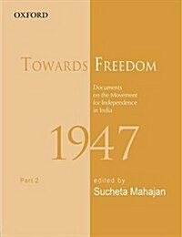 Towards Freedom: Documents on the Movement for Independence in India, 1947, Part 2 (Hardcover)