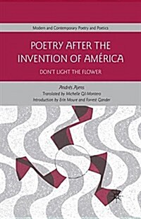 Poetry After the Invention of America : Don’t Light the Flower (Paperback, 1st ed. 2011)