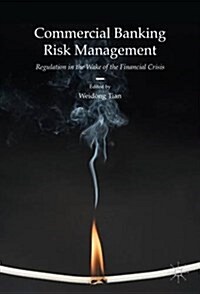 Commercial Banking Risk Management : Regulation in the Wake of the Financial Crisis (Hardcover, 1st ed. 2017)