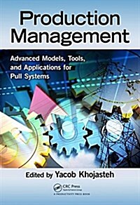 Production Management : Advanced Models, Tools, and Applications for Pull Systems (Hardcover)