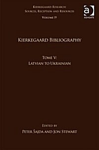 Volume 19, Tome V: Kierkegaard Bibliography : Latvian to Ukrainian (Hardcover)