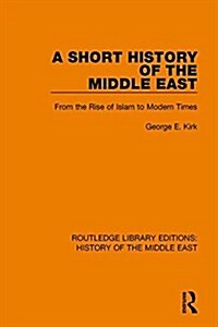 A Short History of the Middle East : From the Rise of Islam to Modern Times (Hardcover)