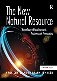 The New Natural Resource : Knowledge Development, Society and Economics (Paperback)