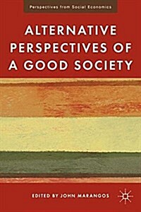 Alternative Perspectives of a Good Society (Paperback, 1st ed. 2012)
