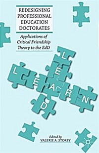 Redesigning Professional Education Doctorates : Applications of Critical Friendship Theory to the Edd (Paperback, 1st ed. 2013)