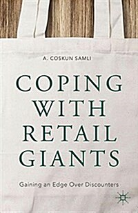 Coping with Retail Giants : Gaining an Edge Over Discounters (Paperback, 1st ed. 2015)