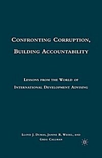 Confronting Corruption, Building Accountability : Lessons from the World of International Development Advising (Paperback, 1st ed. 2010)