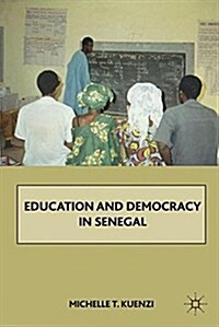 Education and Democracy in Senegal (Paperback, 1st ed. 2011)