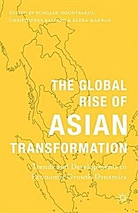 The Global Rise of Asian Transformation : Trends and Developments in Economic Growth Dynamics (Paperback, 1st ed. 2014)