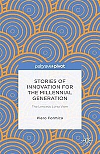 Stories of Innovation for the Millennial Generation: The Lynceus Long View (Paperback, 1st ed. 2013)