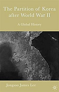 The Partition of Korea After World War II : A Global History (Paperback, 1st ed. 2006)