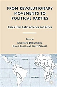 From Revolutionary Movements to Political Parties : Cases from Latin America and Africa (Paperback, 1st ed. 2007)