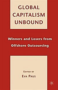 Global Capitalism Unbound : Winners and Losers from Offshore Outsourcing (Paperback, 1st ed. 2007)