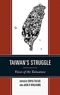 Taiwans Struggle: Voices of the Taiwanese (Paperback)