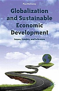 Globalization and Sustainable Economic Development : Issues, Insights, and Inference (Paperback, 1st ed. 2013)