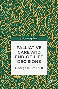 Palliative Care and End-of-Life Decisions (Paperback, 1st ed. 2013)