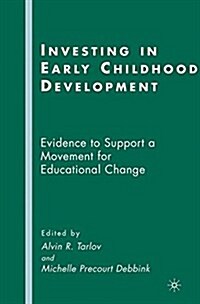 Investing in Early Childhood Development : Evidence to Support a Movement for Educational Change (Paperback, 1st ed. 2008)