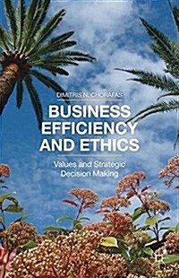 Business Efficiency and Ethics : Values and Strategic Decision Making (Paperback, 1st ed. 2015)