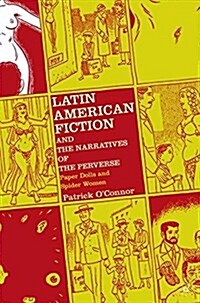 Latin American Fiction and the Narratives of the Perverse : Paper Dolls and Spider Women (Paperback, Softcover reprint of the original 1st ed. 2004)