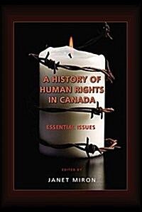 A History of Human Rights in Canada : Essential Issues (Paperback)