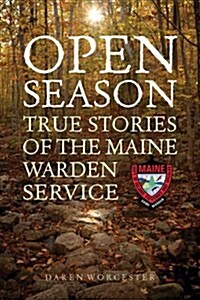 Open Season: True Stories of the Maine Warden Service (Paperback)