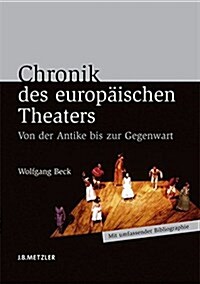 Chronik Des Europ?schen Theaters: Von Der Antike Bis Zur Gegenwart (Paperback)