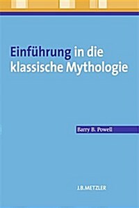 Einf?rung in Die Klassische Mythologie (Paperback, Tabelle)