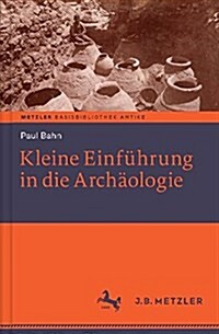 Kleine Einfuhrung in Die Archaologie: Basisbibliothek Antike (Hardcover)