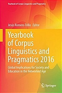 Yearbook of Corpus Linguistics and Pragmatics 2016: Global Implications for Society and Education in the Networked Age (Hardcover, 2016)