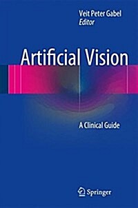 Artificial Vision: A Clinical Guide (Hardcover, 2017)