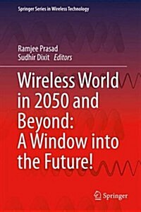 Wireless World in 2050 and Beyond: A Window Into the Future! (Hardcover, 2016)