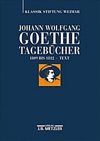 Johann Wolfgang Goethe: Tageb?her: Band Iv,1 Text (1809-1812) (Hardcover)