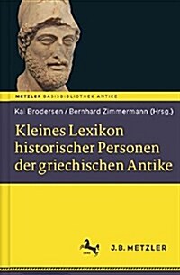 Kleines Lexikon Historischer Personen Der Griechischen Antike: Basisbibliothek Antike (Hardcover)