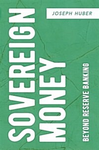 Sovereign Money: Beyond Reserve Banking (Paperback, 2017)